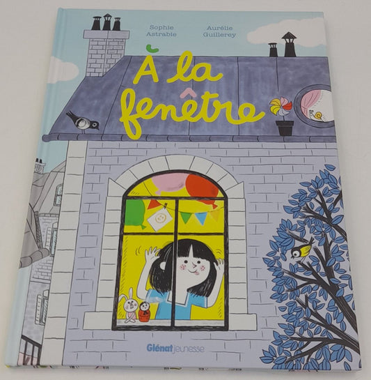 À la fenêtre – Sophie Astrabie / Glénat Jeunesse 2023